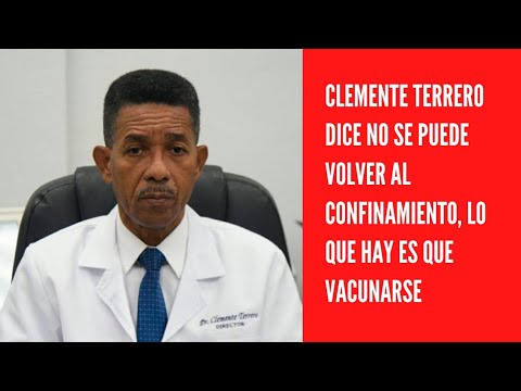 Clemente Terrero dice no se puede volver al confinamiento, lo que hay es que vacunarse