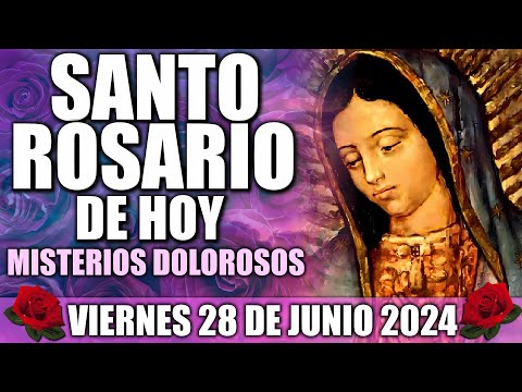 SANTO ROSARIO DE HOY COMPLETO CON LETANÍAS VIERNES 28 DE JUNIO 2024 MISTERIOS DOLOROSOS MEDITADO