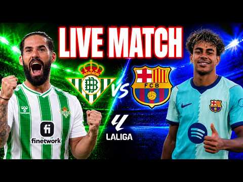 🔴 LIVE MATCH | REAL BETIS - FC BARCELONE (LIGA)