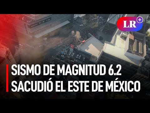 Sismo de magnitud 6.2 sacudió el este de México sin causar daños materiales | #LR
