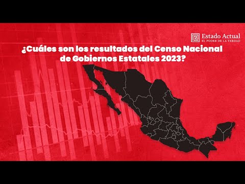 ¿Cuáles son los resultados del Censo Nacional de Gobiernos Estatales 2023?