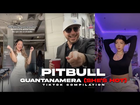 Pitbull - Guantanamera (She’s Hot) - TikTok Compilation