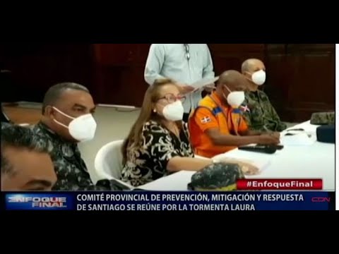 Comité Provincial de Prevención, Mitigación y Respuesta de Santiago se reúne por la tormenta Laura