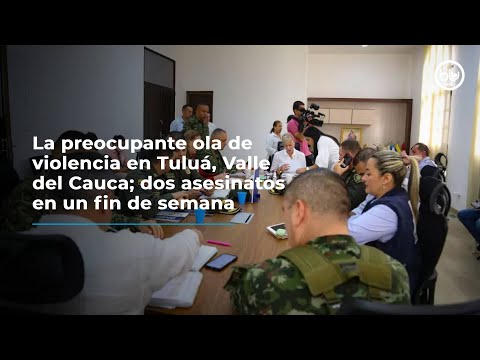 La preocupante ola de violencia en Tuluá, Valle del Cauca; dos asesinatos en un fin de semana