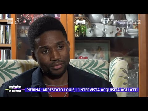 Louis, la sua intervista acquisita agli atti - Estate in diretta 16/07/2024