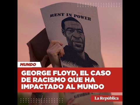 ¿Qué se sabe sobre la muerte de George Floyd en Estados Unidos