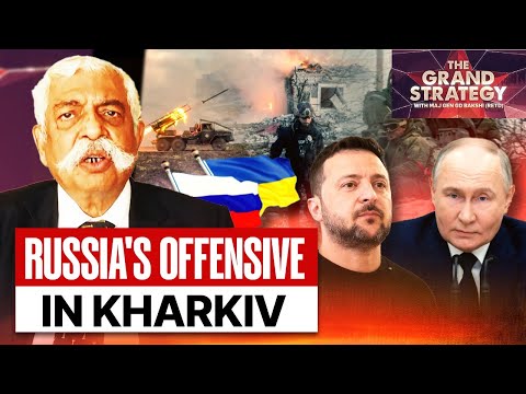 Ukraine on Backfoot as Russian Forces Make Gains in Kharkiv | The Grand Strategy With G.D Bakshi