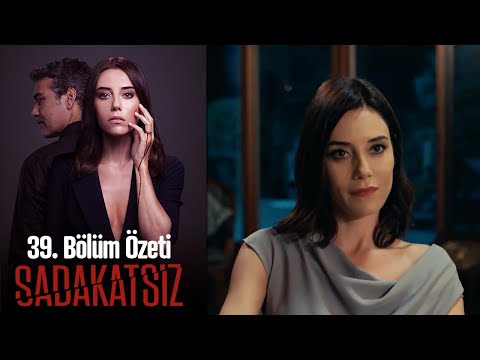 Sadakatsiz - 39. Bölüm Özeti