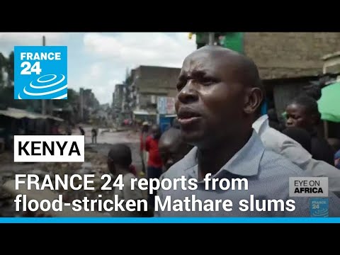 Kenya floods: FRANCE 24 reports from flood-stricken Mathare slums • FRANCE 24 English