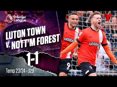 Luton Town v. Nottingham 1-1 - Highlights & Goles | Premier League | Telemundo Deportes