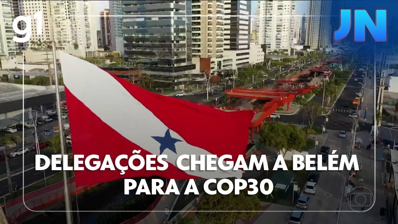 Jornal Nacional representantes das 170 delegações de países começaram a chegar a Belém para a COP30