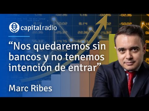 “Nos quedaremos sin bancos y no tenemos intención de entrar”, Marc Ribes