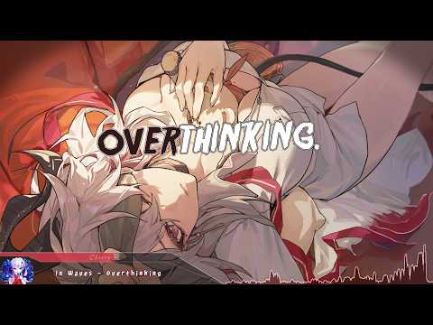 Nightcore - overthinking. - (Lyrics)