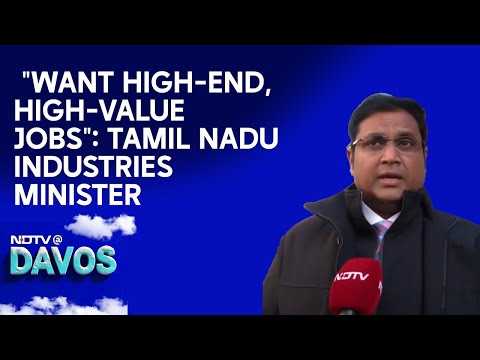 Davos 2025 | Tamil Nadu Industries Minister At Davos: "Want High-End, High-Value Jobs"