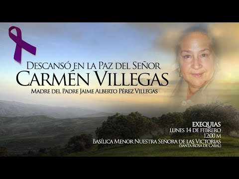 Santa Misa de exequias Carmen Villegas (Madre del Padre Jaime Alberto Pérez Villegas)