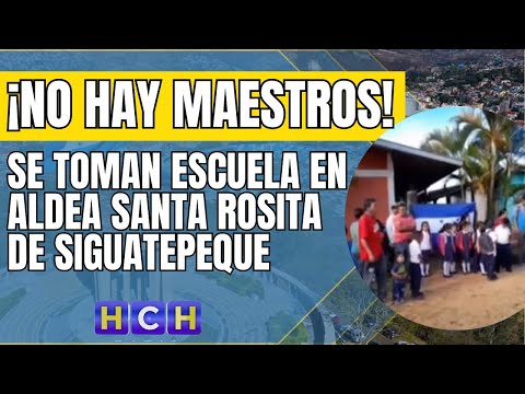Por falta de maestros, se toman escuela en aldea Santa Rosita de Siguatepeque