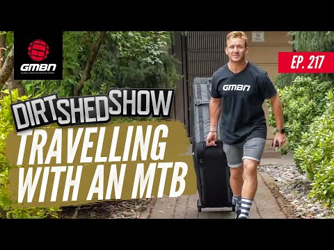 Travelling With Your Bike | Dirt Shed Show Ep. 217