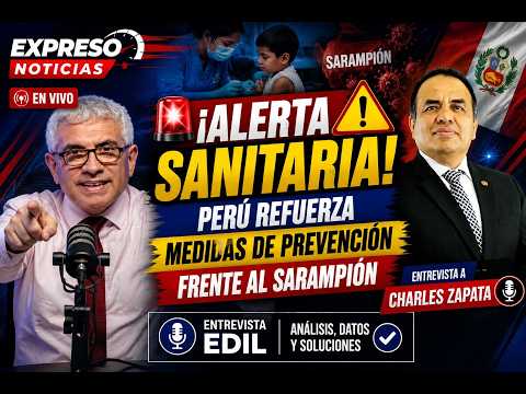  ¡ALERTA SANITARIA! PERÚ REFUERZA MEDIDAS DE PREVENCIÓN FRENTE AL SARAMPIÓN Y PROTEGE A TODOS 