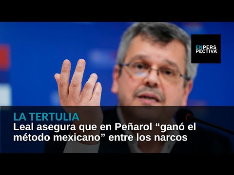 Leal asegura que en Peñarol “ganó el método mexicano” entre los narcos