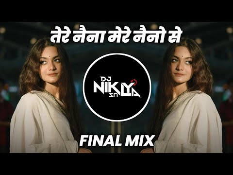 Tere Naina Mere Naino Se - Final Mix - DJ Niklya SN | Tere Naina Mere Naino Se Dj Song