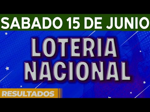 Resultado del sorteo Loteria Nacional del Sábado 15 de Junio del 2024.
