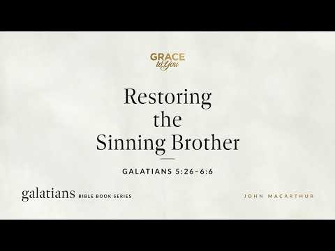 Restoring the Sinning Brother (Galatians 5:26–6:6) [Audio Only]
