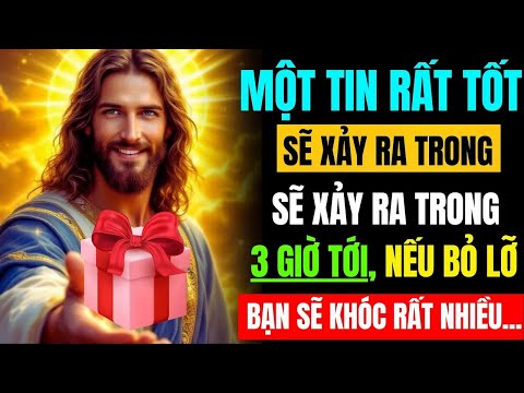 🧾Chúa phán, Tin Mừng Rất Lớn Sẽ Xảy Ra Trong 3 Giờ Tới. Đừng Mắc Sai Lầm Khi Bỏ Qua Điều Này..