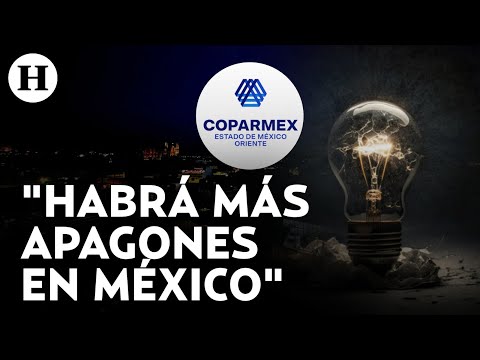 Gobierno no ha invertido en energía Coparmex alerta sobre riegos en la economía por apagones