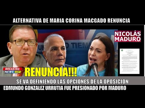 SE PRENDIO! Alternativa de Maria Corina Edmundo Gonzalez Urrutia OBLIGADO A RENUNCIAR por MADURO