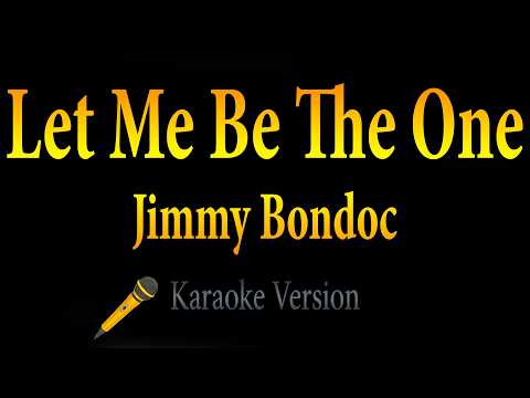Let Me Be The One - Jimmy Bondoc (Karaoke)