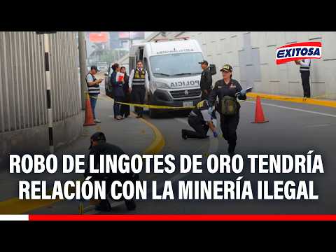 🔴🔵 Robo de lingotes de oro tendría una estrecha relación con la minería ilegal, señala Noam López