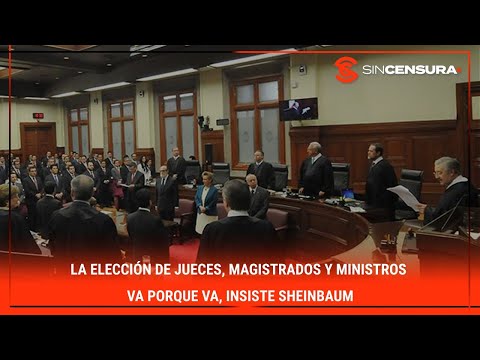 La elección de #jueces, #magistrados y #ministros VA PORQUE VA, insiste #Sheinbaum