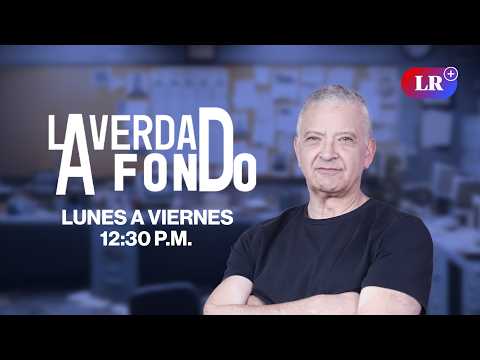 LA VERDAD A FONDO con PEDRO SALINAS  | PROGRAMA del 15/06/26 | La República - LR+