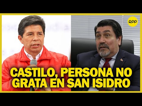 Municipalidad de San Isidro declara persona no grata al presidente Pedro Castillo