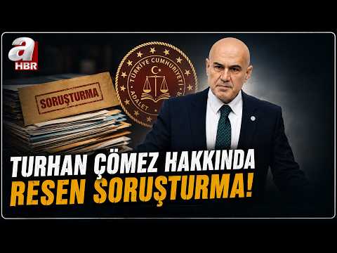 İYİ Parti Milletvekili Turhan Çömez hakkında resen soruşturma | A Haber