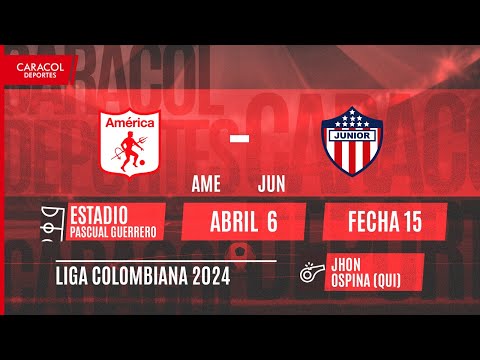 EN VIVO | America vs Junior - Liga Colombiana por el Fenómeno del Fútbol