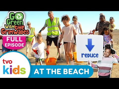 GO GREEN WITH THE GRIMWADES ♻️ Reduce On The Beach 🏖️ FULL EPISODE Season 2