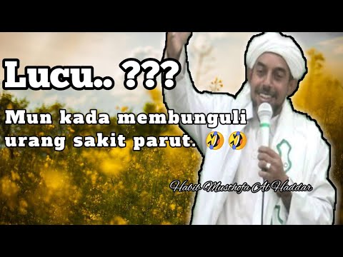Habib Musthofa Al haddar Martapura. Lucu nya kalau unek-unek di sampaikan Bar-bar.