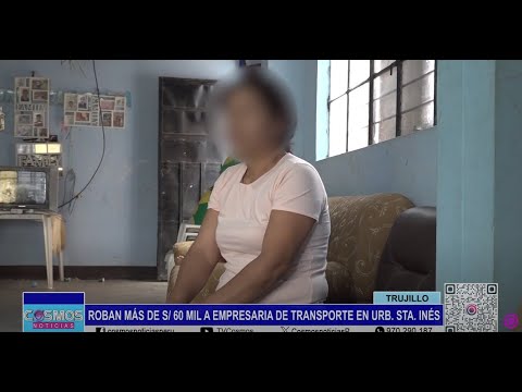 Trujillo: roban más de 60 mil soles a empresaria de transporte en Urb. Santa Inés