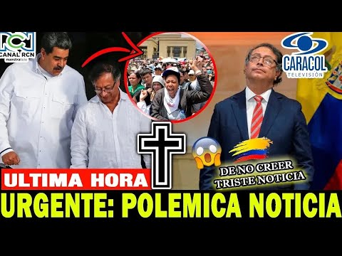 ULTIMA HORA ! HACE UNAS HORAS ! GUSTAVO PETRO lamentable noticia, Noticias de Hoy urgente COLOMBIA