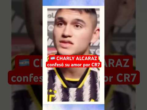 CHARLY ALCARAZ confesó su amor por CRISTIANO RONALDO |  Juventus #Argentina #Cr7 #CristianoRonaldo