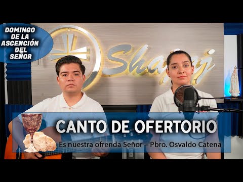 CANTO DE OOFEROTORIO Es nuestra ofrenda Señor | SHAJAJ Ministerio Católic.