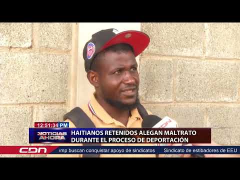 Haitianos retenidos por el maltrato durante el proceso de deportación