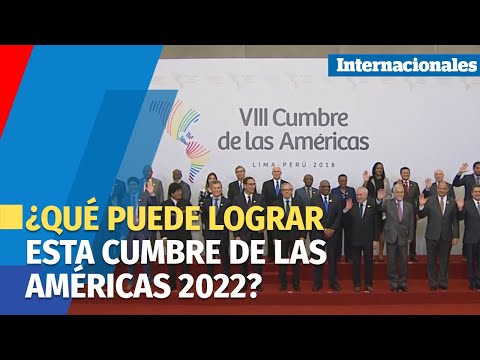 ¿Qué puede realmente lograr esta Cumbre de las Américas 2022?