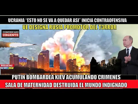 ULTIMO MINUTO! Putin ATACA Kiev DESTRUYE maternidad UE pone a Rusia promotor de Terror en UCRANIA