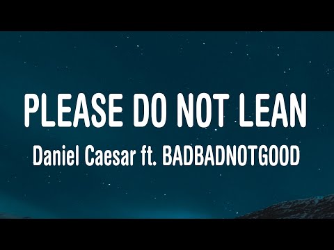 Daniel Caesar - Please Do Not Lean (Lyrics) ft. BADBADNOTGOOD