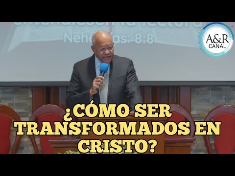 ¿CÓMO SER TRANSFORMADOS EN CRISTO?, PASTOR ANDRÉS PORTES, A&R CANAL