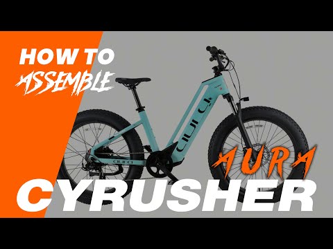 2025 New Arrival Cyrusher Aura Step Thrugh E-Bike Assembly Guide#cyrusher