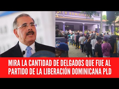 MIRA LA CANTIDAD DE DELGADOS QUE FUE AL PARTIDO DE LA LIBERACIÓN DOMINICANA PLD