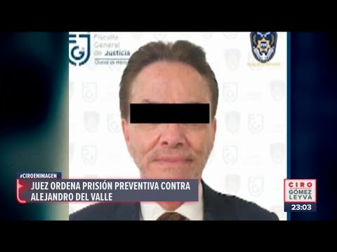 Ordenan prisión preventiva en contra del empresario Alejandro del Valle